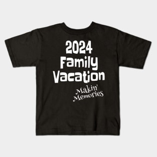 Family Vacation 2024 Making Memories Kids T-Shirt